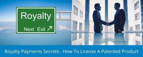 Royalty Payments Secrets - How To License A Patented Product